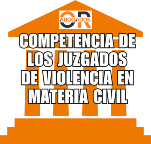 Lee más sobre el artículo Competencia de los Juzgados de Violencia sobre la Mujer en materia civil